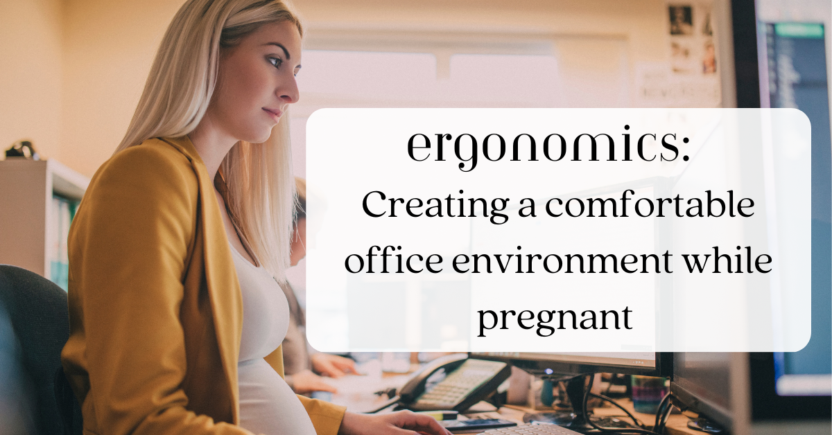 Office Ergonomics During Pregnancy